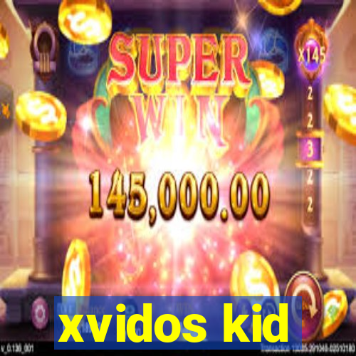 xvidos kid